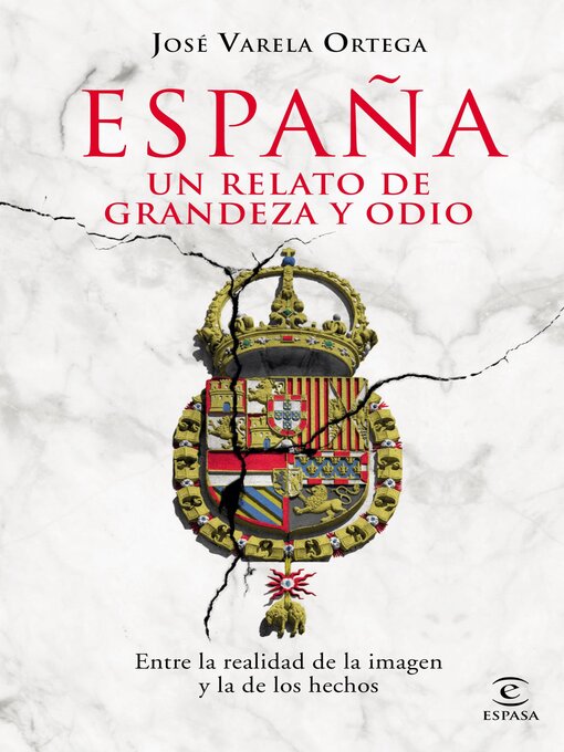 Title details for España. Un relato de grandeza y odio by José Varela Ortega - Available